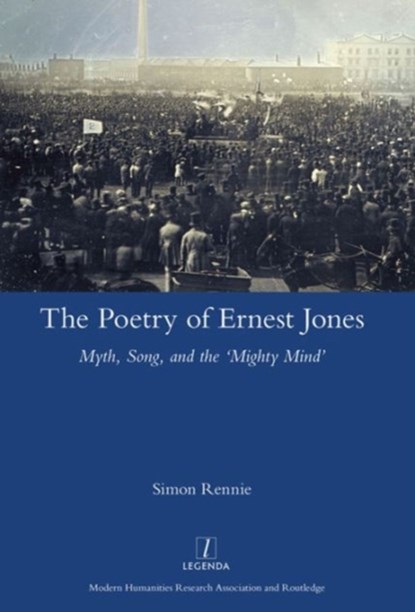 The Poetry of Ernest Jones Myth, Song, and the 'Mighty Mind', Simon Rennie - Gebonden - 9781909662902