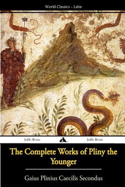 The Complete Works of Pliny the Younger, Gaius Plinius Caecilius Secundus - Paperback - 9781909669987
