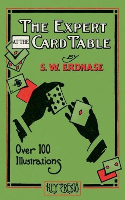 The Expert at the Card Table (Hey Presto Magic Book), S. W. Erdnase - Paperback - 9781909678149