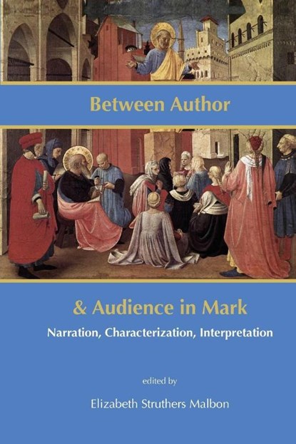 Between Author and Audience in Mark, Elizabeth Struthers Malbon - Paperback - 9781909697218