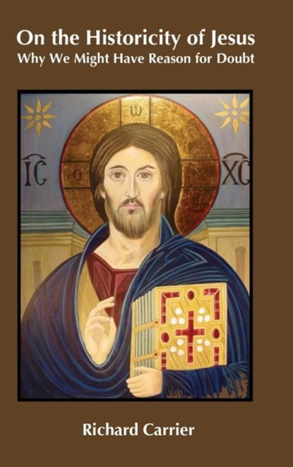On the Historicity of Jesus, Richard Carrier - Gebonden - 9781909697355
