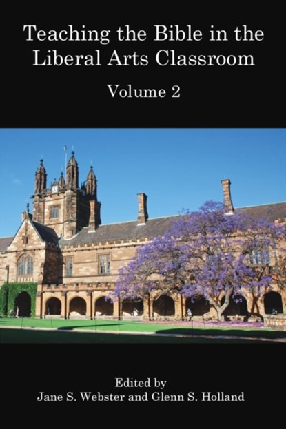 Teaching the Bible in the Liberal Arts Classroom, Volume 2, Jane S Webster ; Glenn S Holland - Paperback - 9781909697997