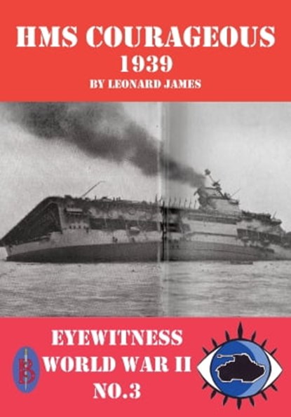 HMS Courageous 1939: Eyewitness World War II series, Leonard James - Ebook - 9781909698222