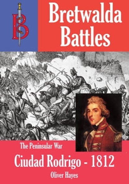 The Siege of Ciudad Rodrigo, Oliver Hayes - Ebook - 9781909698772
