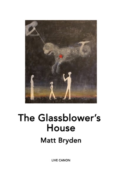 The Glassblower's House, Matt Bryden - Paperback - 9781909703223
