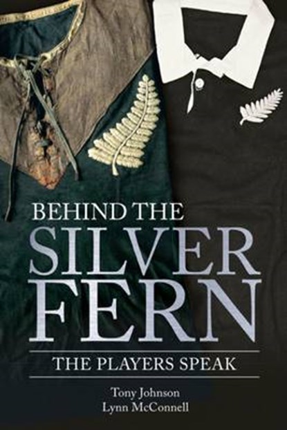 Behind the Silver Fern, Tony Johnson ; Lynn McConnell - Paperback - 9781909715509