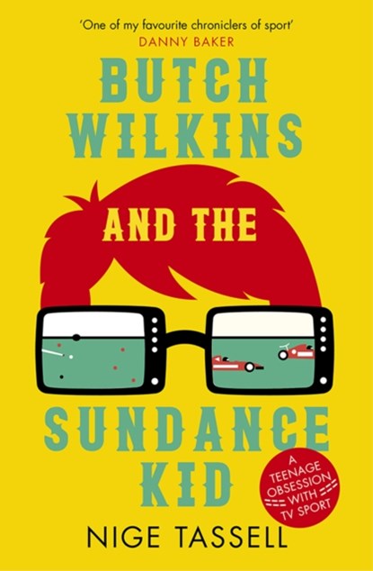 Butch Wilkins and the Sundance Kid, Nige Tassell - Paperback - 9781909715615
