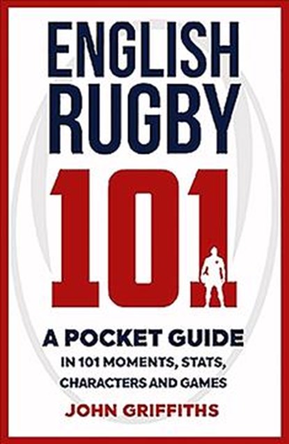 English Rugby 101, GRIFFITHS,  John - Paperback - 9781909715806