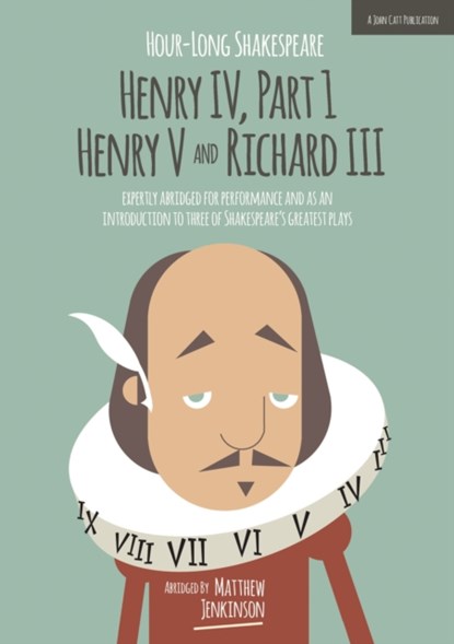 Hour-Long Shakespeare: Henry IV (Part 1) Henry V and Richard III, Matthew Jenkinson ; Michael Dobson - Paperback - 9781909717381