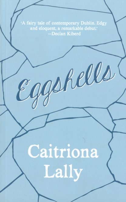Eggshells, Caitriona Lally - Paperback - 9781909718999