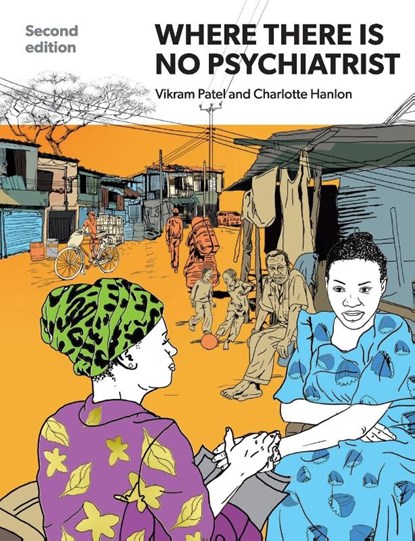 Where There Is No Psychiatrist, Vikram Patel ; Charlotte (Addis Ababa University) Hanlon - Paperback - 9781909726833