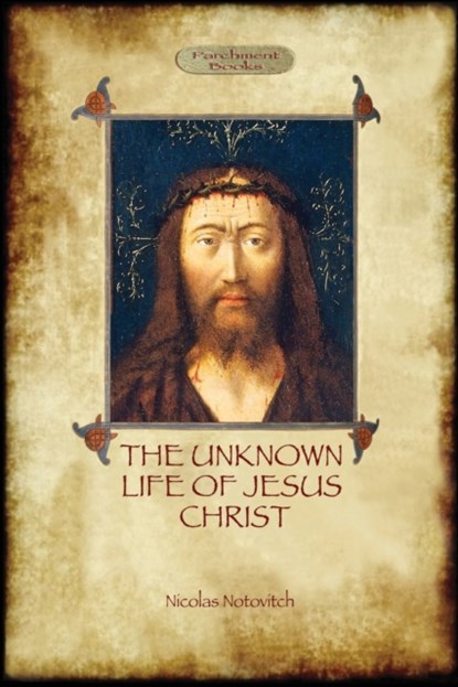 The Unknown Life of Jesus, Nicolas Notovitch - Paperback - 9781909735361