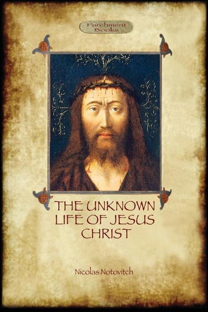 The Unknown Life of Jesus, Nicolas Notovitch - Paperback - 9781909735361