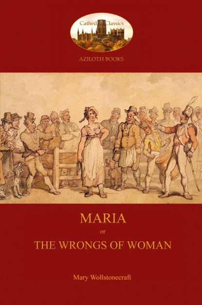 Maria, or the Wrongs of Woman (Aziloth Books), Mary Wollstonecraft - Paperback - 9781909735903