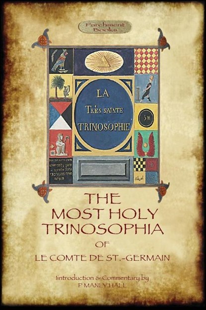 The Most Holy Trinosophia - With 24 Additional Illustrations, Omitted from the Original 1933 Edition (Aziloth Books), Le Comte de St -Germain - Paperback - 9781909735965