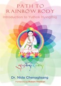 Path to Rainbow Body - Introduction to Yuthok Nyingthig | Nida Chenagtsang | 