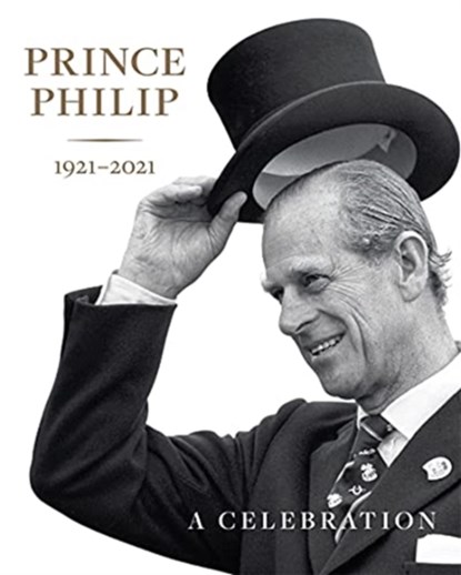 Prince Philip 1921-2021, HRH The Prince of Wales ; Deborah Clarke ; Sally Goodsir - Gebonden - 9781909741805