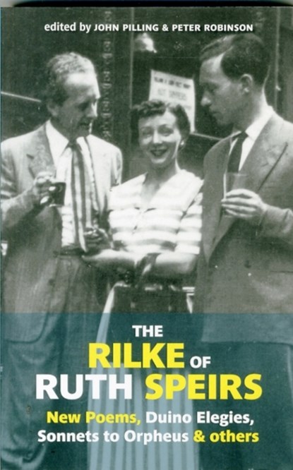 The Rilke of Ruth Spiers, John Pilling ; Peter Robinson - Paperback - 9781909747128