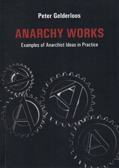 Anarchy Works, GELDERLOOS,  Peter - Paperback - 9781909798052