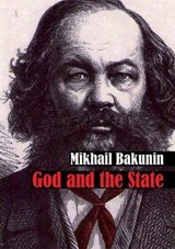 God and the State - BAKUNIN,  Mikhail Aleksandrovich - 9781909798236