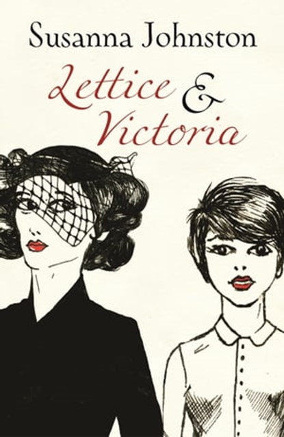 Lettice & Victoria, Susanna Johnston - Ebook - 9781909807235