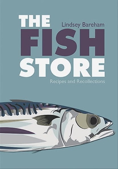 The Fish Store, Lindsey Bareham - Ebook - 9781909808560