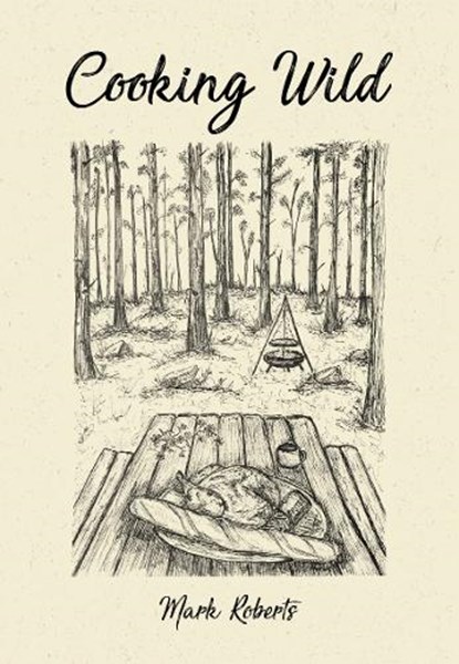 Cooking Wild , Mark Roberts - Paperback - 9781909813816