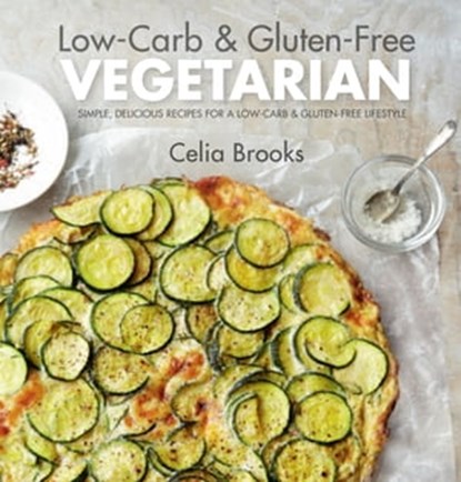 Low-carb & Gluten-free Vegetarian, Celia Brooks - Ebook - 9781909815384