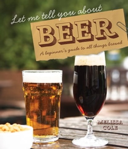 Let Me Tell You About Beer, Melissa Cole - Ebook - 9781909815513
