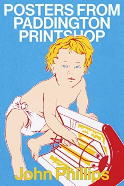 Posters From Paddington Printshop, John Phillips - Paperback - 9781909829152