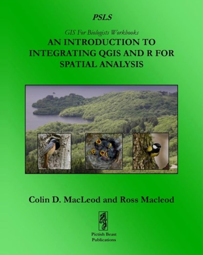 An Introduction To Integrating QGIS And R For Spatial Analysis, Colin D MacLeod - Paperback - 9781909832527