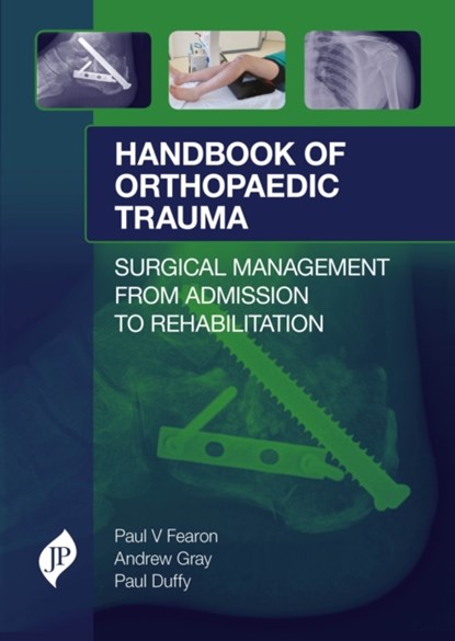 Handbook of Orthopaedic Trauma, Paul V. Fearon ; Andrew Gray ; Paul J. Duffy - Gebonden - 9781909836150