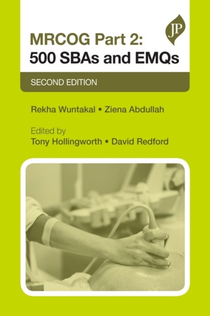 MRCOG Part 2: 500 SBAs and EMQs, WUNTAKAL,  Rekha ; Abdullah, Ziena ; Hollingworth, Tony ; Redford, David - Paperback - 9781909836631