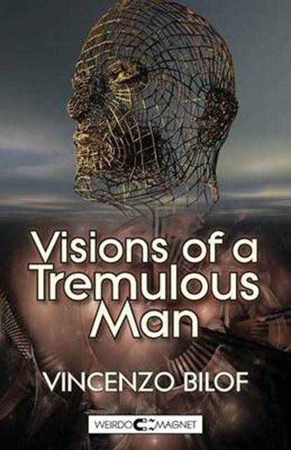 Visions of a Tremulous Man, BILOF,  Vincenzo - Paperback - 9781909849204