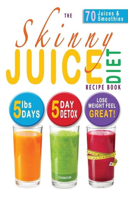 The Skinny Juice Diet Recipe Book, Cooknation - Paperback - 9781909855168