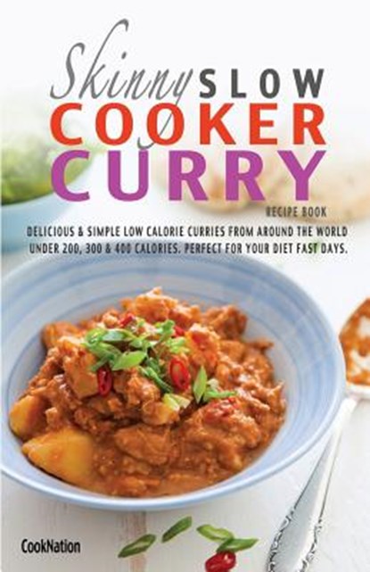 The Skinny Slow Cooker Curry Recipe Book, Cooknation - Paperback - 9781909855236