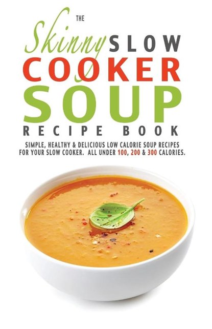 The Skinny Slow Cooker Soup Recipe Book, Cooknation - Paperback - 9781909855304
