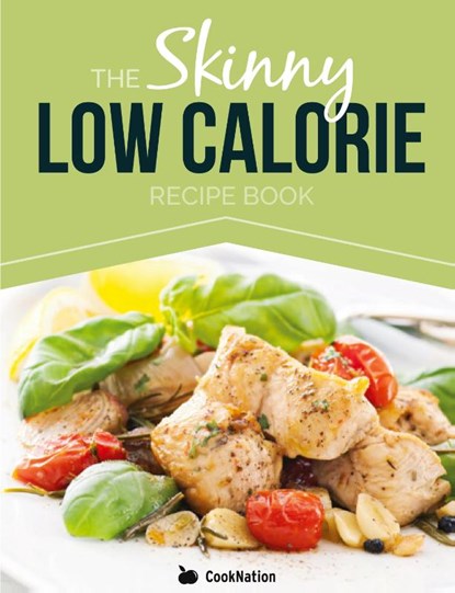 The Skinny Low Calorie Meal Recipe Book Great Tasting, Simple & Healthy Meals Under 300, 400 & 500 Calories. Perfect for Any Calorie Controlled Diet, Cooknation - Paperback - 9781909855519