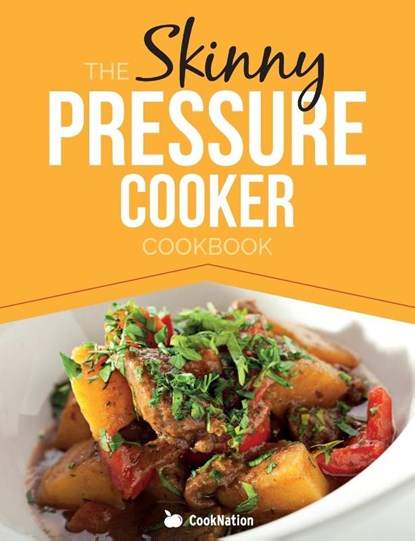 The Skinny Pressure Cooker Cookbook, Cooknation - Paperback - 9781909855618