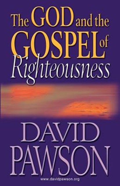 The God Abd the Gospel of Righteousness, David Pawson - Paperback - 9781909886681