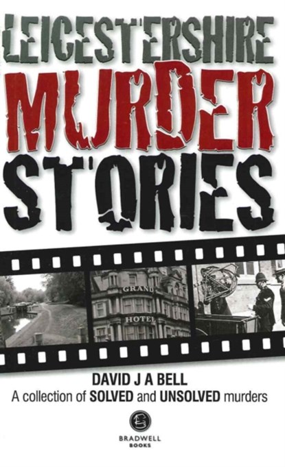 Leicestershire Murder Stories, David J. A. Bell - Paperback - 9781909914292