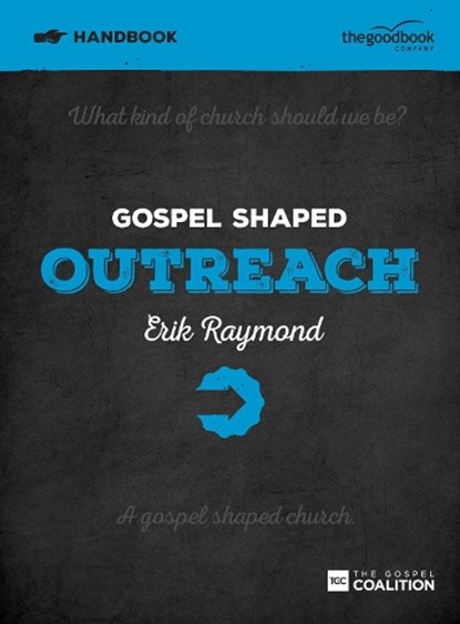 Gospel Shaped Outreach Leader's Guide, Erik Raymond - Paperback - 9781909919501