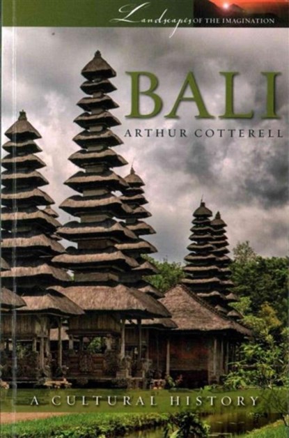 Bali: A Cultural History, Arthur Cotterell - Paperback - 9781909930179