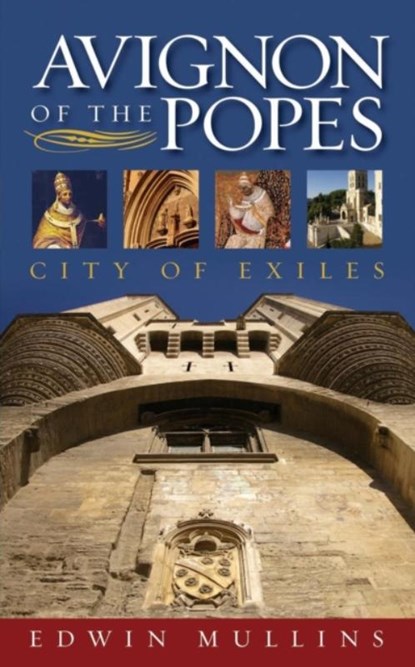 Avignon of the Popes, Edwin Mullins - Paperback - 9781909930582