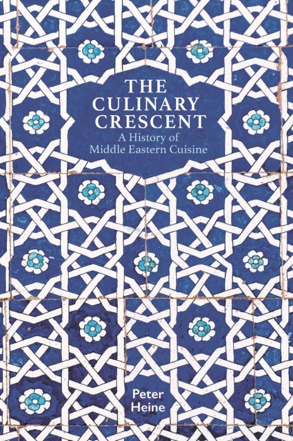 The Culinary Crescent, Peter Heine - Paperback - 9781909942424