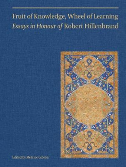 Fruit of Knowledge, Wheel of Learning (Vol II) - Essays in Honour of Professor Robert Hillenbrand, Ali M. Ansari - Gebonden - 9781909942608