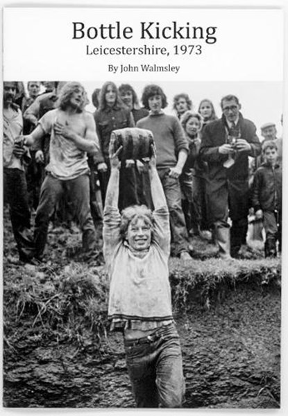 Bottle Kicking, Leicestershire, 1973, niet bekend - Paperback - 9781909950085