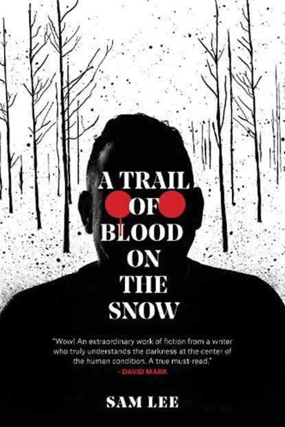 A Trail of Blood on the Snow, Sam Lee - Paperback - 9781909954281