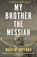 My Brother the Messiah, Martin Vopenka - Paperback - 9781909954472