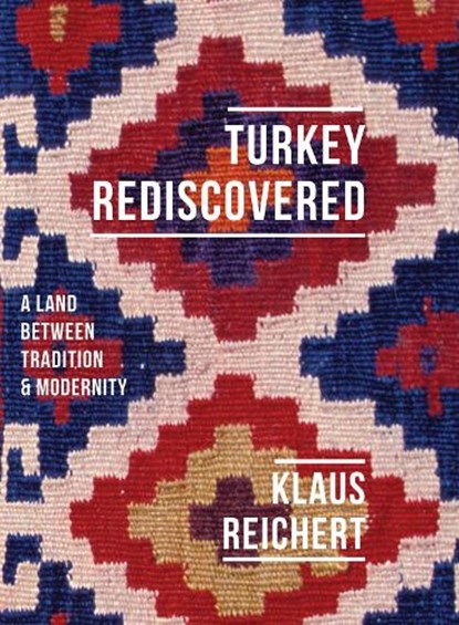 Turkey Rediscovered, Klaus Reichert - Gebonden - 9781909961081